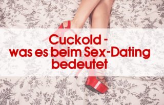 Was bedeutet Cuckold auf Sex Dating Seiten