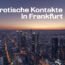 Erotische Kontakte in Frankfurt